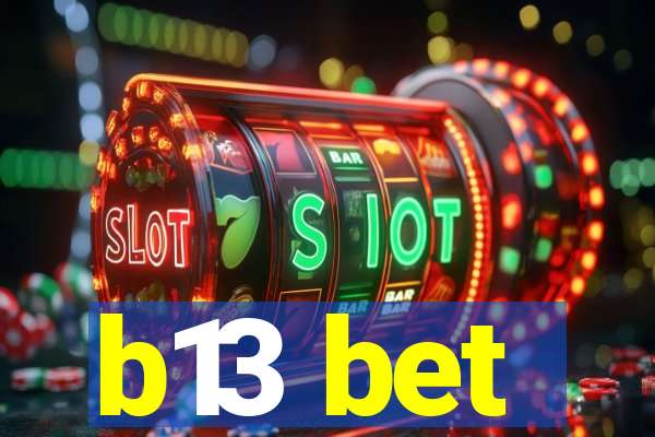 b13 bet